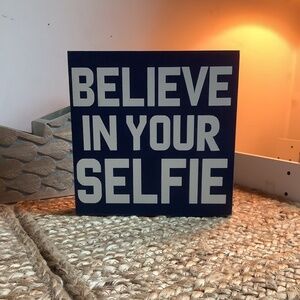 Decorative Plaque, “Believe in your Selfie”